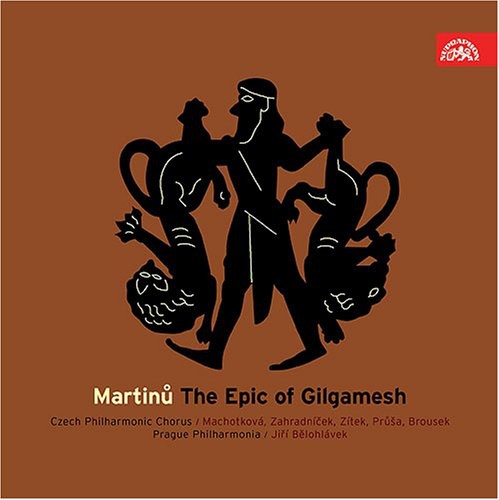 Martinu / Machotkova / Zitek / Prusa / Zahradnicek: Epic of Gilgamesh