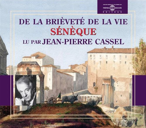 Cassel, Jean-Pierre: De La Brievete De La Vie: Seneque