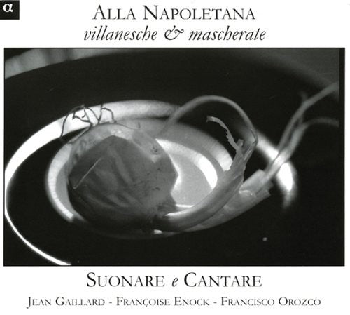 Da Nota / Suonare E Cantare / Gaillard: Alla Napoletana: Villanesche & Mascherate