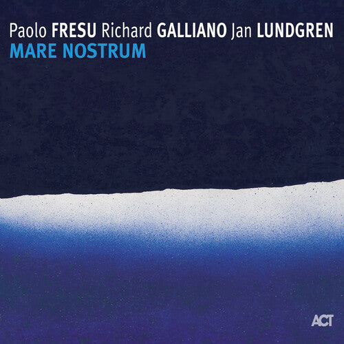 Fresu, Paolo / Galliano, Richard / Lundgren, Jan: Mare Nostrum