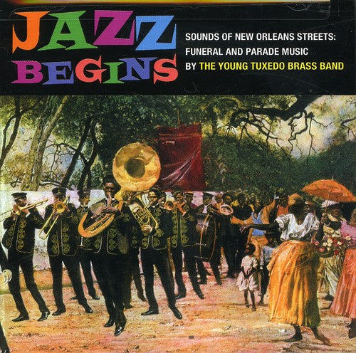 Young Tuxedo Brass Band: Jazz Begins - Sounds Of New Orleans: Funeral and Parade Music