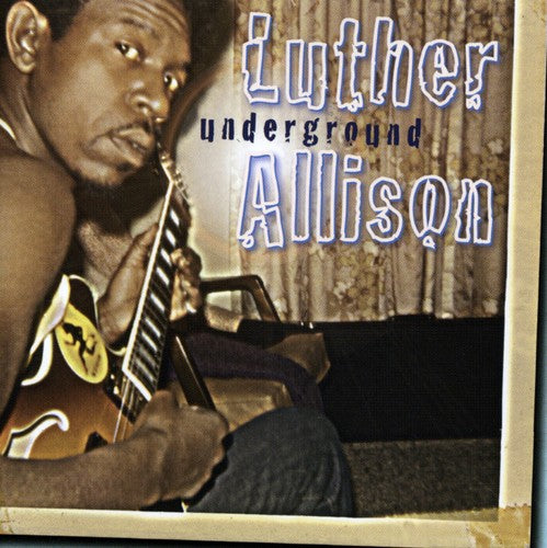 Allison, Luther: Underground