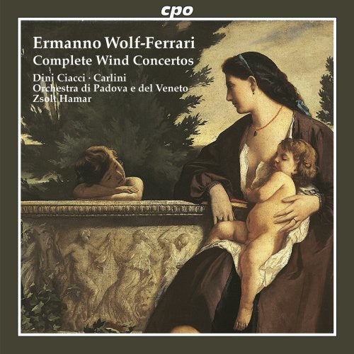 Wolf-Ferrari / Ciacci / Carlini / Orch Di Padova: Complete Wind Concertos