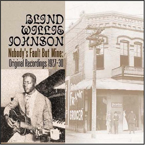 Johnson, Blind Willie: Nobody's Fault But Mine