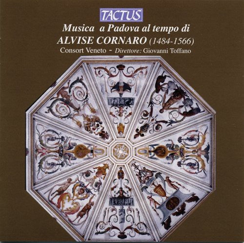 Veneto / Consort Veneto / Toffano: Music from Padua in the Time of Alvise Cornaro