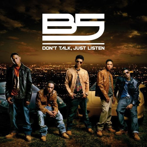 B5: Don't Talk, Just Listen