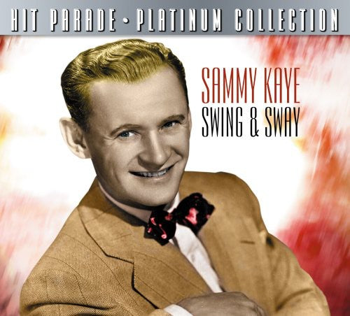 Kaye, Sammy: Hit Parade Platinum Collection: Sammy Kaye Swing & Sway