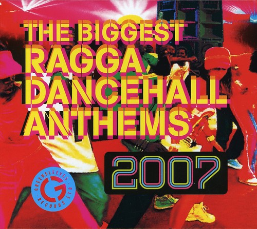 Biggest Ragga Dancehall Anthems 2007 / Various: Biggest Ragga Dancehall Anthems 2007 / Various