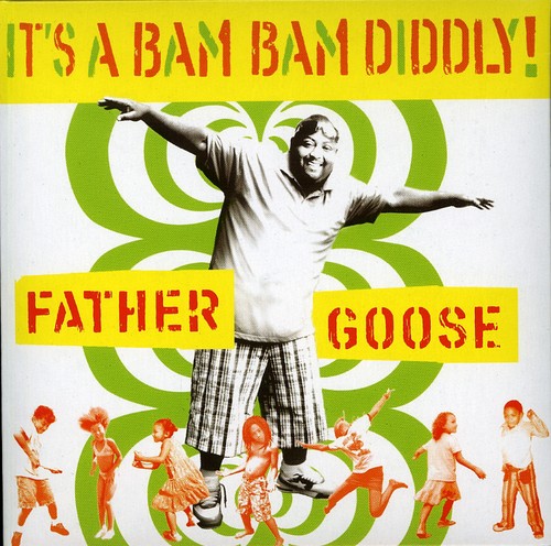 Father Goose: It's A Bam Bam Diddly!