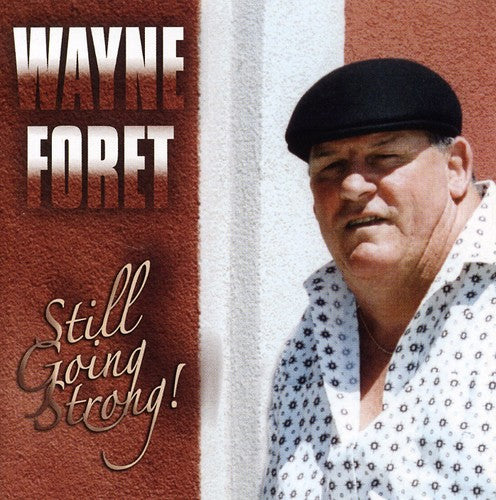 Foret, Wayne: Still Going Strong