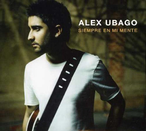 Ubago, Alex: Siempre en Mi Mente