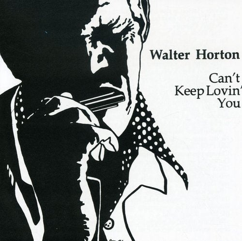 Horton, Big Walter: Can't Keep Lovin You