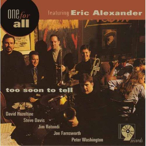 One for All / Alexander, Eric: Too Soon to Tell