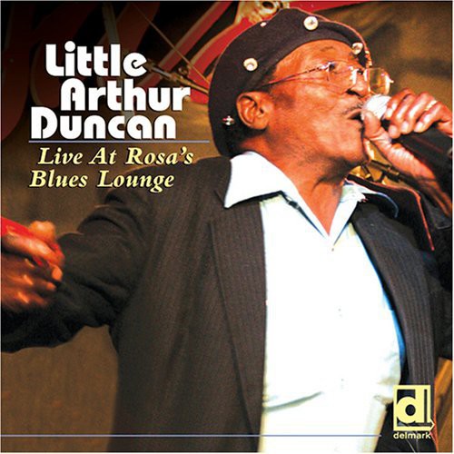 Duncan, Little Arthur: Live at Rosa's Blues Lounge