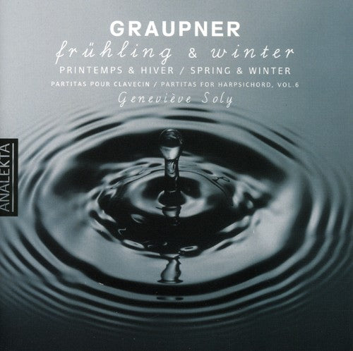 Graupner / Soly: Partitas for Harpsichord 6: Spring & Winter