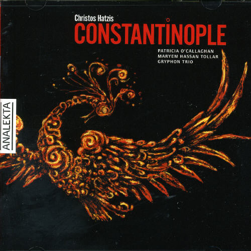 Hatzis / O'Callaghan / Tollar Gryphon Trio: Constantinople