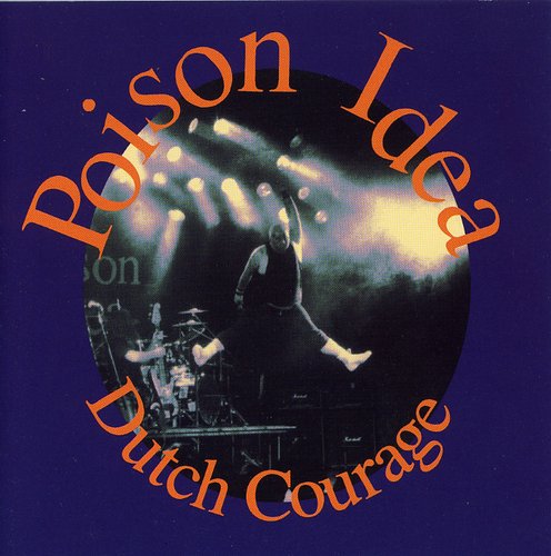 Poison Idea: Dutch Courage