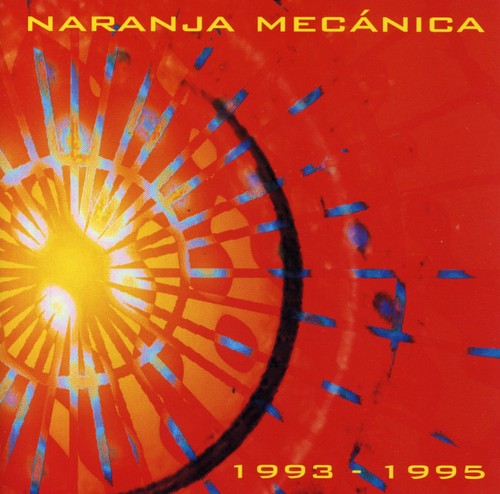 Naranja Mecanica: Naranja Mecanica 1993-1995