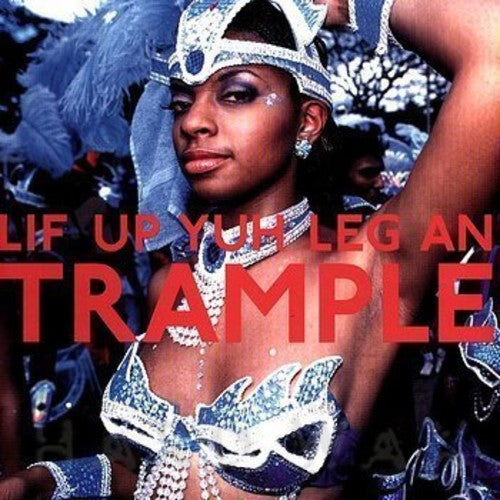 Lif Up Yuh Leg an Trample: Lif Up Yuh Leg An Trample