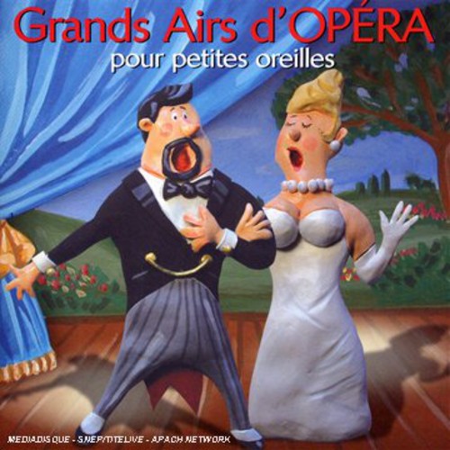 Grands Airs D'Opera Pour Petites Oreilles: Grands Airs D'opera Pour Petites Oreilles