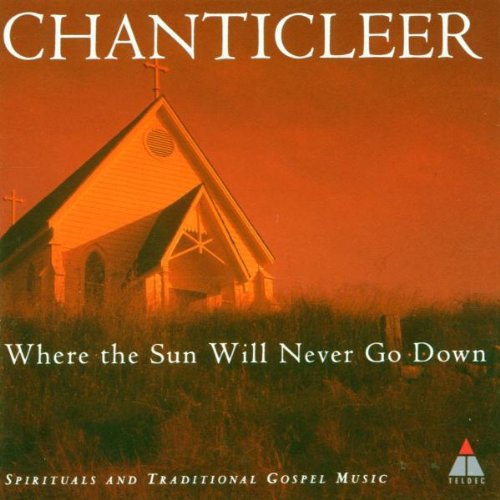 Chanticleer / Jennings: Where the Sun Will Never Go Down