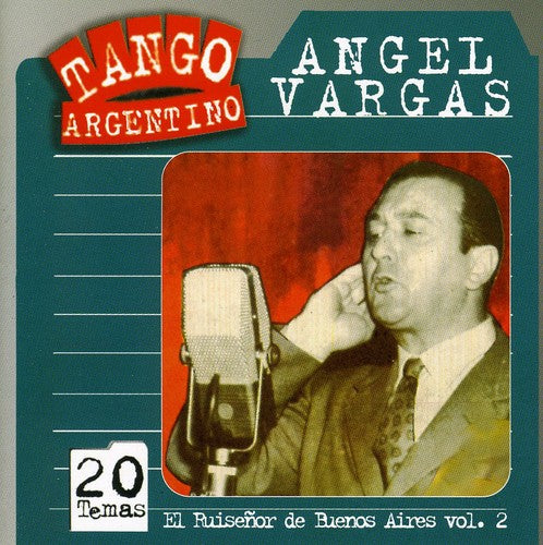 Vargas, Angel: Vol. 2-El Ruisenor de Buenos Aires