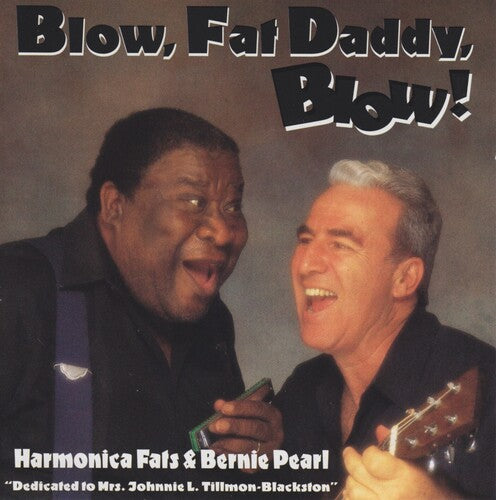 Harmonica Fats / Pearl, Bernie: Blow Fat Daddy Blow!