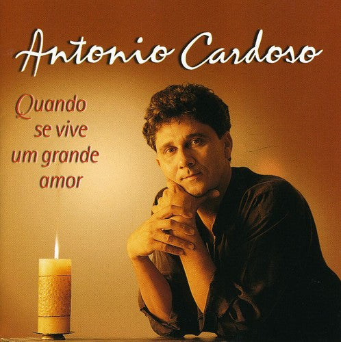 Cardoso, Antonio: Quando Se Vive Um Grande Amor