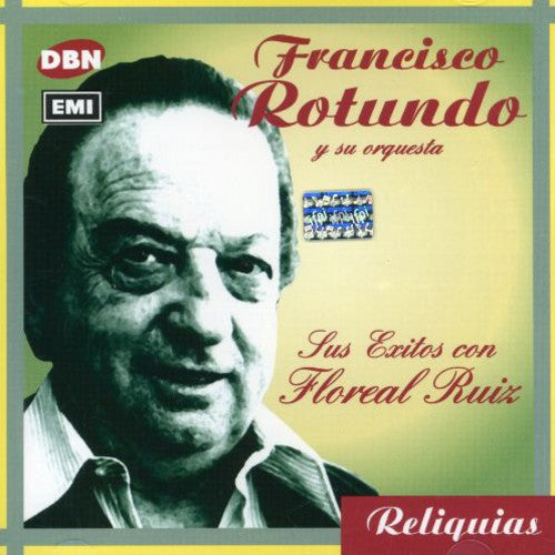 Rotundo, Francisco: Sus Exitos Con Floreal Ruiz