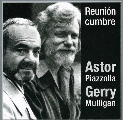 Piazzolla, Astor: Reunion Cumbre