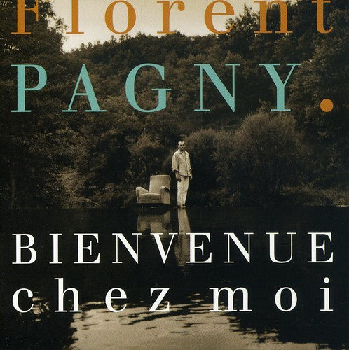 Pagny, Florent: Bienvenue Chez Moi