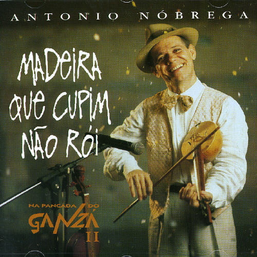 Nobrega, Antonio: Madeira Que Cupim Nao Roi