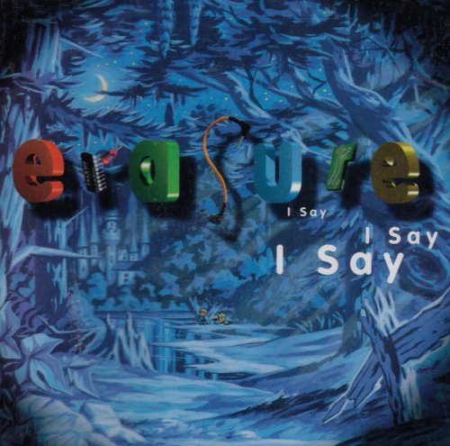 Erasure: I Say I Say