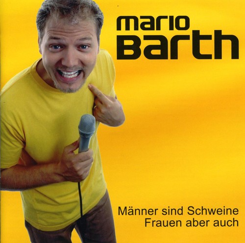 Barth, Mario: Manner Sind Schweine, Frauen Aber Auch