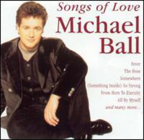 Ball, Michael: Songs of Love