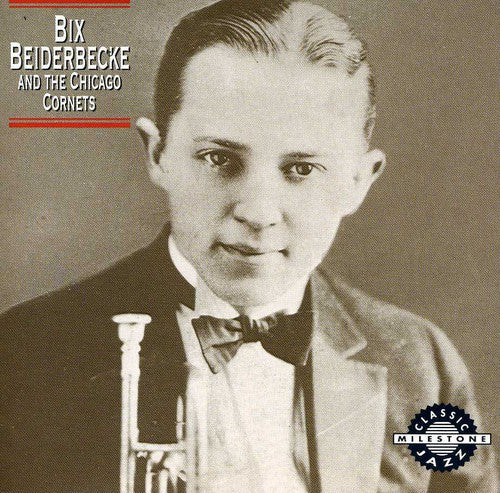 Beiderbecke, Bix: Chicago Cornets