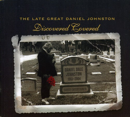 Johnston, Daniel: Late Great Daniel Johnston: Discovered Covered