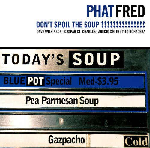 Fred, Phat: Dont Spoil Soup