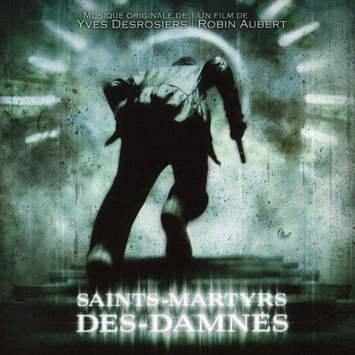 Various Artists: Saints Martyrs Des Dannes (Yves Desrosiers)