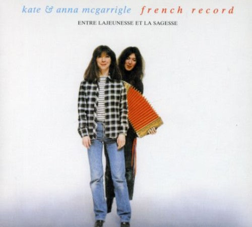 McGarrigle, Kate & Anna: French Record-Entre la Jeunesse Et la Sagesse