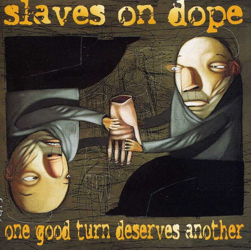 Slaves on Dope: One Good Turn Deserves