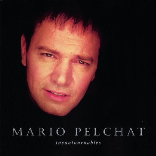 Pelchat, Mario: Incontournables