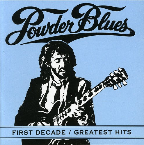 Powder Blues: First Decade: Greatest Hits