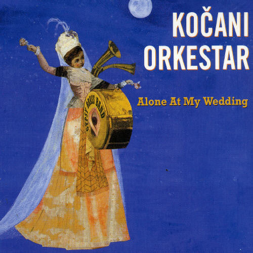 Kocani Orkestar: Alone at My Wedding