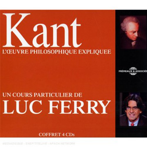 Ferry, Luc: Kant: L and Oelig; Uvre Philosophique Expliquee, Un Cours ParticulierDe Luc Ferry