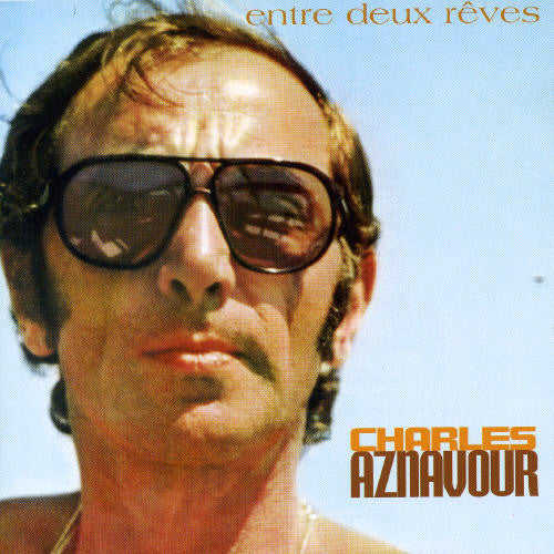 Aznavour, Charles: Entre Deux Reves