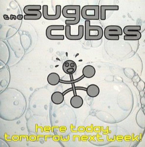 Sugarcubes: Here Today Tomorrow