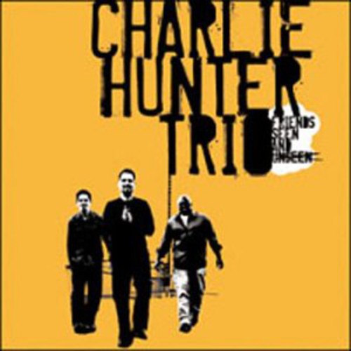 Hunter, Charlie: Friends Seen&Unseen