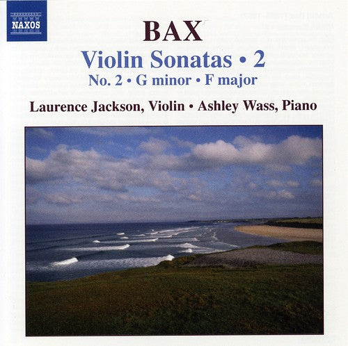 Bax / Jackson / Wass: Violin Sonatas 2 G minor F Major