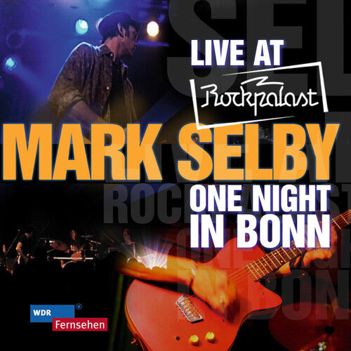 Selby, Mark: Live at Rockpalast: One Night in Bonn